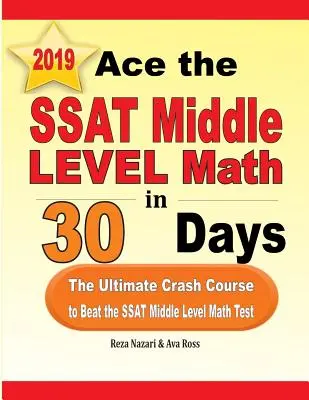 Ace the SSAT Middle Level Math in 30 Days: A végső gyorstalpaló tanfolyam az SSAT középszintű matematika teszt legyőzéséhez - Ace the SSAT Middle Level Math in 30 Days: The Ultimate Crash Course to Beat the SSAT Middle Level Math Test