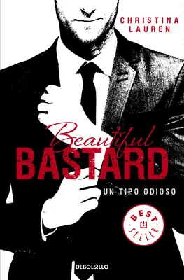 Gyönyörű fattyú: Un Tipo Odioso / Beautiful Bastard - Beautiful Bastard: Un Tipo Odioso / Beautiful Bastard