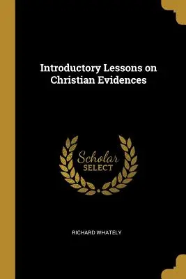 Bevezető leckék a keresztény evidenciákról - Introductory Lessons on Christian Evidences