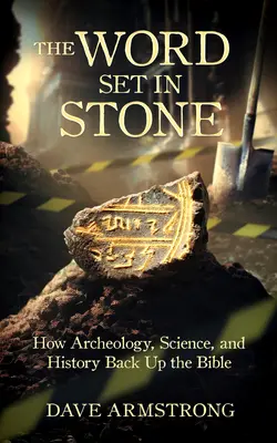 A kőbe vésett szó: Hogyan támasztja alá a régészet, a tudomány és a történelem a Bibliát? - The Word Set in Stone: How Archaeology, Science, and History Back Up the Bible