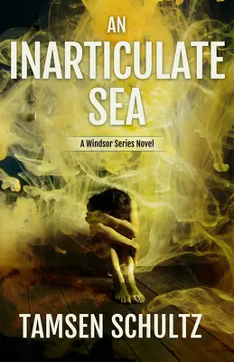 Egy artikulálatlan tenger: Windsor sorozat, 5. könyv - An Inarticulate Sea: Windsor Series, Book 5