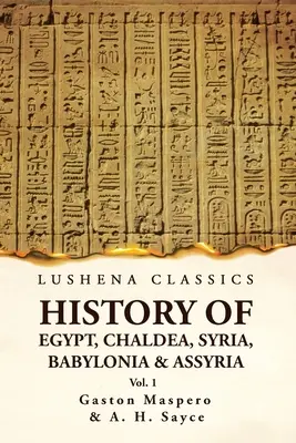 Egyiptom, Káldea, Szíria, Babilónia és Asszíria története Gaston által 1. kötet - History of Egypt, Chaldea, Syria, Babylonia and Assyria by Gaston Volume 1