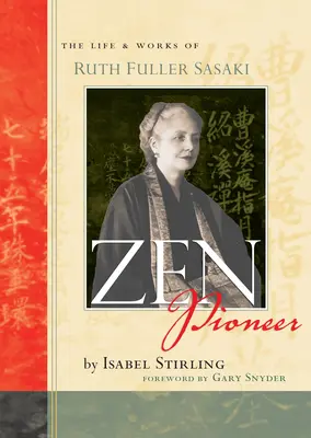 Zen Pioneer: Ruth Fuller Sasaki élete és munkássága - Zen Pioneer: The Life & Works of Ruth Fuller Sasaki