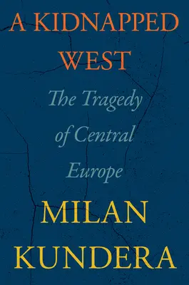 Az elrabolt nyugat: Közép-Európa tragédiája - A Kidnapped West: The Tragedy of Central Europe