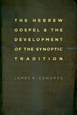 A héber evangélium és a szinoptikus hagyomány fejlődése - The Hebrew Gospel and the Development of the Synoptic Tradition