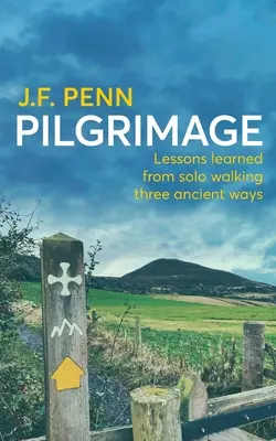 Zarándoklat: Három ősi út szóló gyaloglásának tanulságai - Pilgrimage: Lessons Learned from Solo Walking Three Ancient Ways