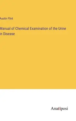 A vizelet kémiai vizsgálatának kézikönyve betegségekben - Manual of Chemical Examination of the Urine in Disease