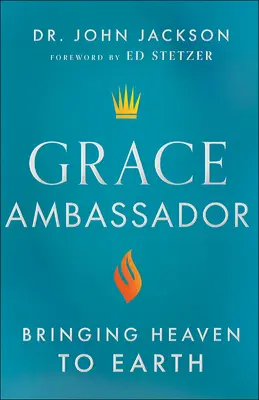 Grace Ambassador: A mennyet a földre hozni - Grace Ambassador: Bringing Heaven to Earth