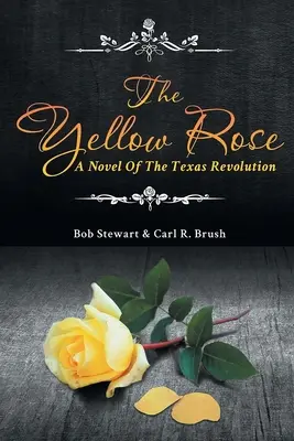 A sárga rózsa: A texasi forradalom regénye - The Yellow Rose: A Novel of the Texas Revolution