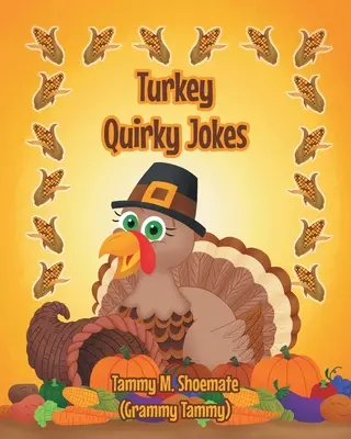 Pulykás furcsa viccek (Shoemate (Grammy Tammy) Tammy M.) - Turkey Quirky Jokes (Shoemate (Grammy Tammy) Tammy M.)