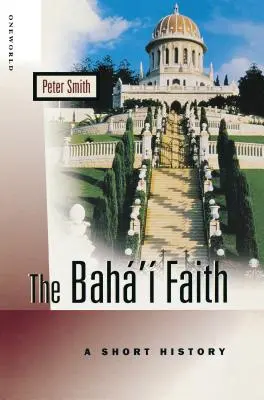 A Baha'i hit: A rövid történelem - The Baha'i Faith: A Short History