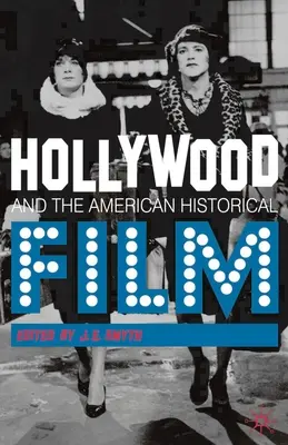 Hollywood és az amerikai történelmi film - Hollywood and the American Historical Film