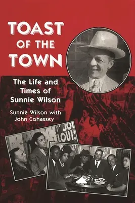 A város pirítósa: Sunnie Wilson élete és története - Toast of the Town: The Life and Times of Sunnie Wilson