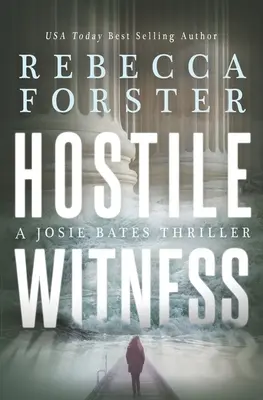 Ellenséges tanú: A Josie Bates Thriller - Hostile Witness: A Josie Bates Thriller