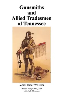 Tennessee-i fegyverkovácsok és a hozzájuk kapcsolódó iparosok - Gunsmiths and Allied Tradesmen of Tennessee