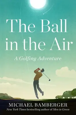 A labda a levegőben: A golfkaland - The Ball in the Air: A Golfing Adventure