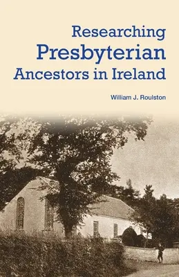 Presbiteriánus ősök kutatása Írországban - Researching Presbyterian Ancestors in Ireland