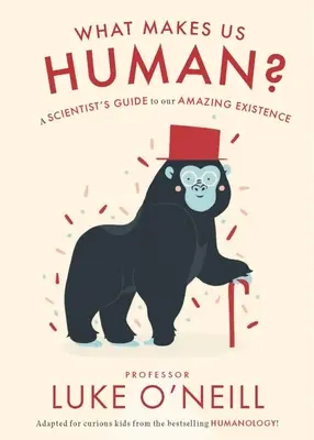 Mi tesz minket emberré: Egy tudós útmutatója csodálatos létezésünkhöz - What Make Us Human: A Scientist's Guide to Our Amazing Existence