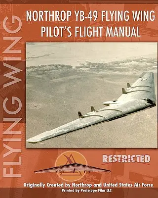 Northrop YB-49 Repülőszárny pilóta repülési kézikönyve - Northrop YB-49 Flying Wing Pilot's Flight Manual