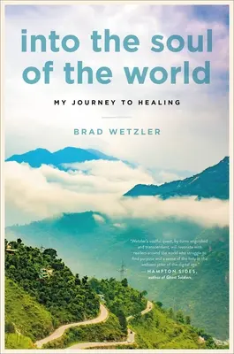 A világ lelkébe: Utazásom a gyógyuláshoz - Into the Soul of the World: My Journey to Healing