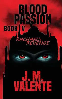 Vérszomj V. könyv: Rachael bosszúja - Blood Passion Book V: Rachael's Revenge