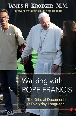 Séta Ferenc pápával: A hivatalos dokumentumok mindennapi nyelven - Walking with Pope Francis: The Official Documents in Everyday Language