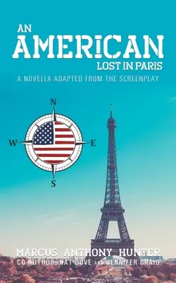 Egy Párizsban elveszett amerikai: A Novella a forgatókönyvből adaptálva - An American Lost in Paris: A Novella Adapted from The Screenplay