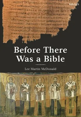 Mielőtt a Biblia létezett volna: A tekintélyek a korai kereszténységben - Before There Was a Bible: Authorities in Early Christianity