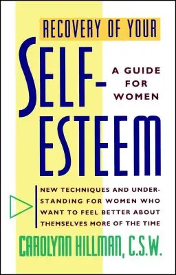 Az önbecsülésed helyreállítása: Útmutató nőknek - Recovery of Your Self-Esteem: A Guide for Women