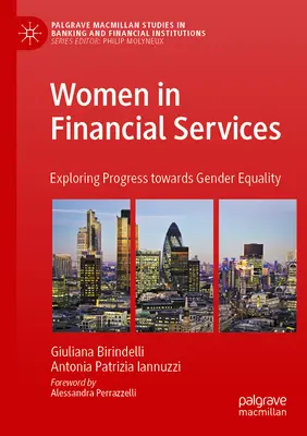 Nők a pénzügyi szolgáltatásokban: A nemek közötti egyenlőség irányába tett előrelépés feltárása - Women in Financial Services: Exploring Progress Towards Gender Equality