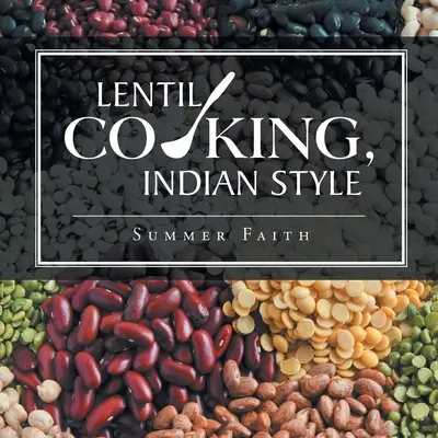 Lencsefőzés indiai módra - Lentil Cooking, Indian Style