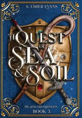 A tenger és a föld keresése: Egy fiatal felnőtt epikus fantasy-regény - A Quest of Sea and Soil: A Young Adult Epic Fantasy Novel