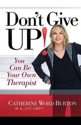Ne add fel!: Lehetsz a saját terapeutád! - Don't Give Up!: You Can Be Your Own Therapist