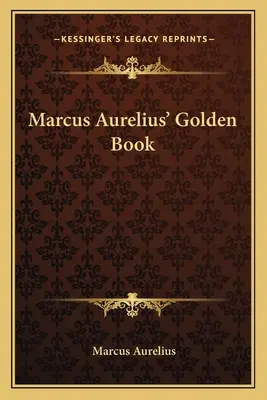 Marcus Aurelius aranykönyve - Marcus Aurelius' Golden Book