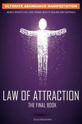 A vonzás törvénye: A titkos kulcs az üzlet, a kapcsolatok és a vágyott életváltozás manifesztálásához - The Law of Attraction: The Secret Key To Manifesting Business, Relationships & The Change of Life You Desire