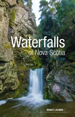 Új-Skócia vízesései: A Guide - Waterfalls of Nova Scotia: A Guide