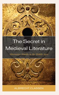 A titok a középkori irodalomban: Alternatív világok a középkorban - The Secret in Medieval Literature: Alternative Worlds in the Middle Ages