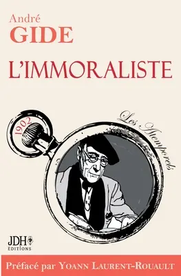 L'immoraliste - 2022-es kiadás: Prface et biographie dtaille d'A. Gide par Y. Laurent-Rouault - L'immoraliste - dition 2022: Prface et biographie dtaille d'A. Gide par Y. Laurent-Rouault