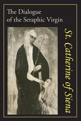 Sienai Katalin: Sienai Szent Katalin párbeszéde: Sienai Szent Katalin párbeszéde - Catherine of Siena: The Dialogue of St. Catherine of Siena