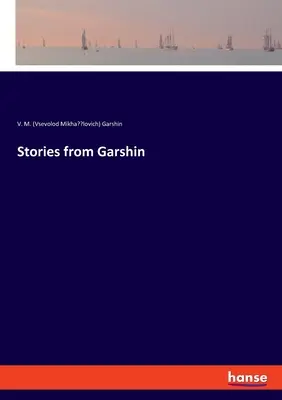 Történetek Garshintől - Stories from Garshin