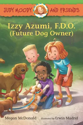 Judy Moody és barátai: Izzy Azumi, F.D.O. (Jövőbeli kutyatulajdonos) - Judy Moody and Friends: Izzy Azumi, F.D.O. (Future Dog Owner)