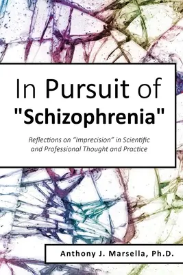 A skizofrénia nyomában: Reflexiók a tudományos és szakmai gondolkodás és gyakorlat pontatlanságáról - In Pursuit of Schizophrenia: Reflections on Imprecision in Scientific and Professional Thought and Practice