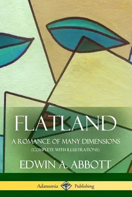 Flatland: A Romance of Many Dimensions (Complete with Illustrations)