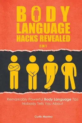 Testbeszéd Hacks Revealed 2 in 1: Figyelemre méltóan hatékony testbeszéd tippek, amikről senki sem beszél neked - Body Language Hacks Revealed 2 In 1: Remarkably Powerful Body Language Tips Nobody Tells You About