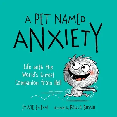 A Pet Named Anxiety: Az élet a világ legaranyosabb pokolbeli társával - A Pet Named Anxiety: Life with the World's Cutest Companion from Hell