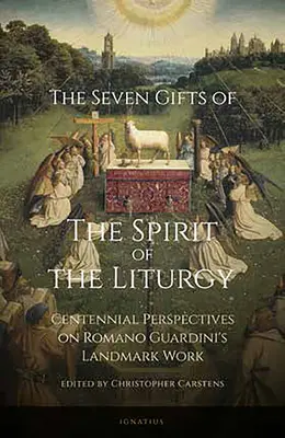 A liturgia szellemének hét ajándéka: Romano Guardini mérföldkőnek számító művének százéves távlatai - Seven Gifts of the Spirit of the Liturgy: Centennial Perspectives on Romano Guardini's Landmark Work