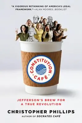 Alkotmányos kávézó: Jefferson főzete egy igazi forradalomhoz - Constitution Caf: Jefferson's Brew for a True Revolution