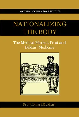 A test államosítása: Az orvosi piac, a nyomtatás és a daktari orvostudomány - Nationalizing the Body: The Medical Market, Print and Daktari Medicine