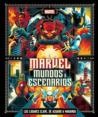 Marvel: Mundos Y Escenarios (Marvel Univerzum térképről térképre) - Marvel: Mundos Y Escenarios (Marvel Universe Map by Map)