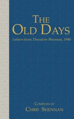 A régi idők: Theodore Shennan levelei, 1940 - The Old days: Letters from Theodore Shennan, 1940